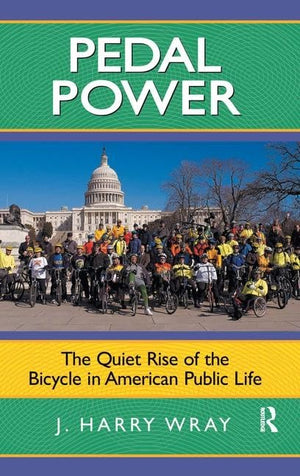 Pedal Power: The Quiet Rise of the Bicycle in American Public Life,Used