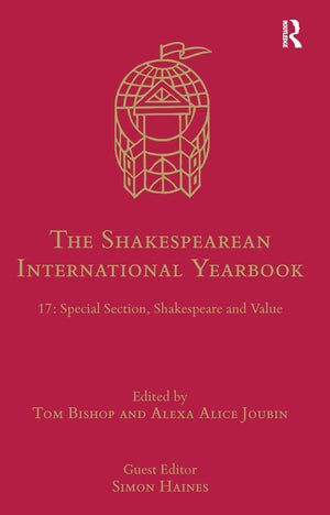 The Shakespearean International Yearbook: 17: Special Section, Shakespeare and Value,Used