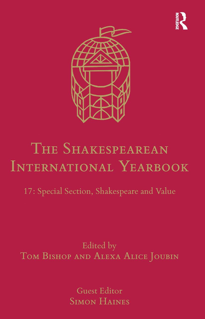 The Shakespearean International Yearbook: 17: Special Section, Shakespeare and Value,Used