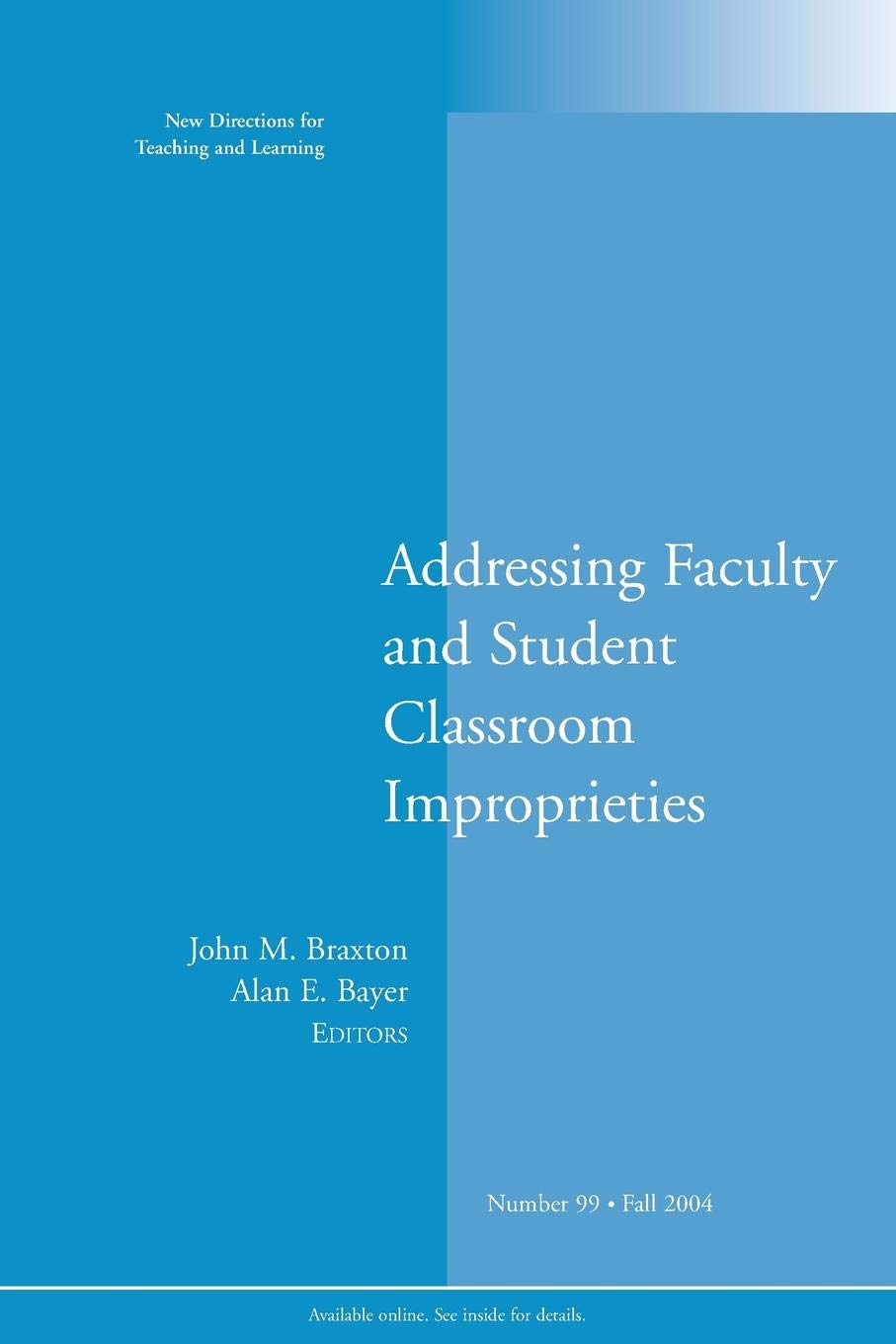 Addressing Faculty and Student Classroom Improprieties: New Directions for Teaching and Learning, No. 99,Used