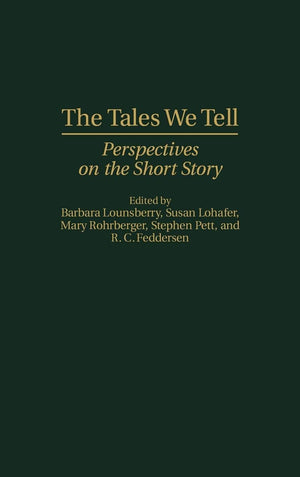 The Tales We Tell: Perspectives on the Short Story (Contributions to the Study of World Literature),Used