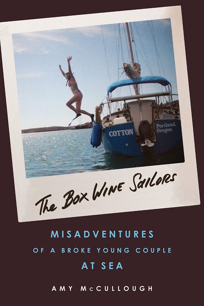 The Box Wine Sailors:Misadventures of a Broke Young Couple at Sea,Used