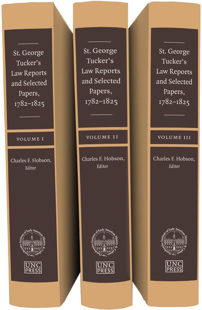 St. George Tucker's Law Reports and Selected Papers, 17821825 (Published by the Omohundro Institute of Early American History a,Used