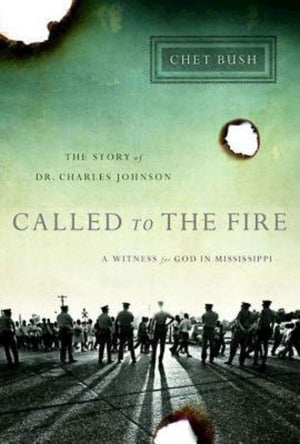 Called to the Fire: A Witness for God in Mississippi; The Story of Dr. Charles Johnson,Used