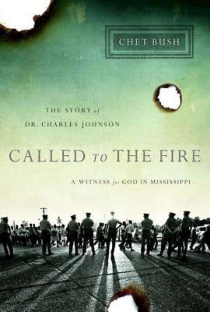 Called to the Fire: A Witness for God in Mississippi; The Story of Dr. Charles Johnson,Used