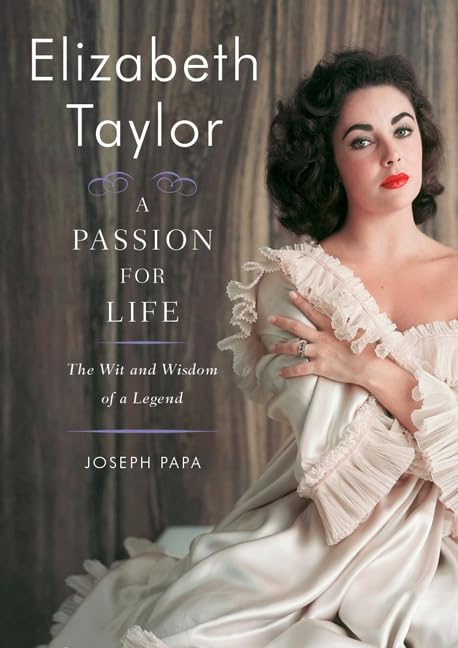 Elizabeth Taylor, A Passion for Life: The Wit and Wisdom of a Legend,Used