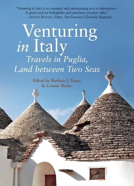 Venturing in Italy: Travels in Puglia, the Land between Two Seas,New
