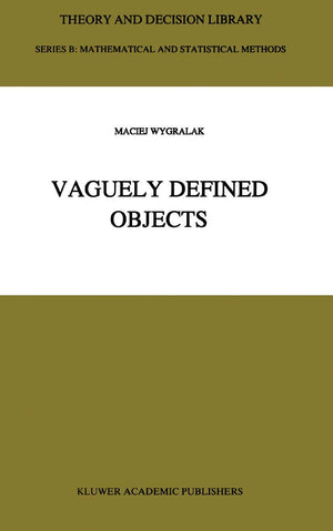 Vaguely Defined Objects: Representations, Fuzzy Sets and Nonclassical Cardinality theory (Theory and Decision Library B, 33),Used