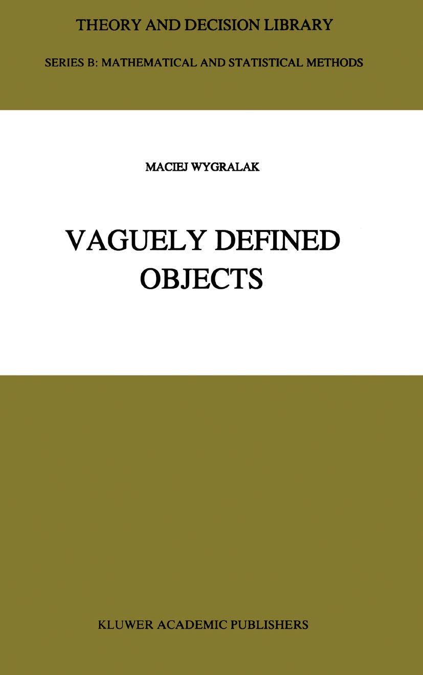 Vaguely Defined Objects: Representations, Fuzzy Sets and Nonclassical Cardinality theory (Theory and Decision Library B, 33),Used