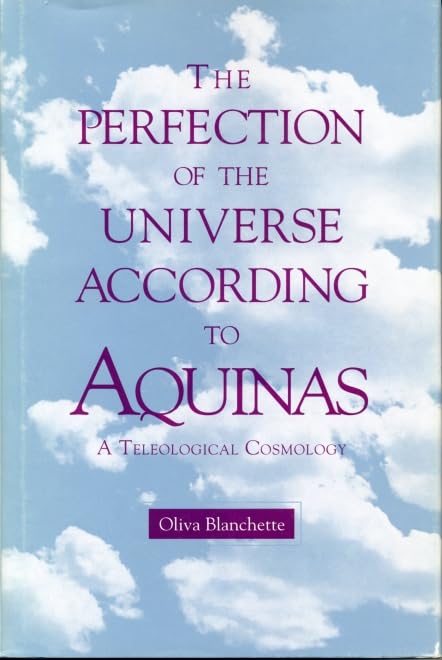 The Perfection of the Universe According to Aquinas: A Teleological Cosmology,Used