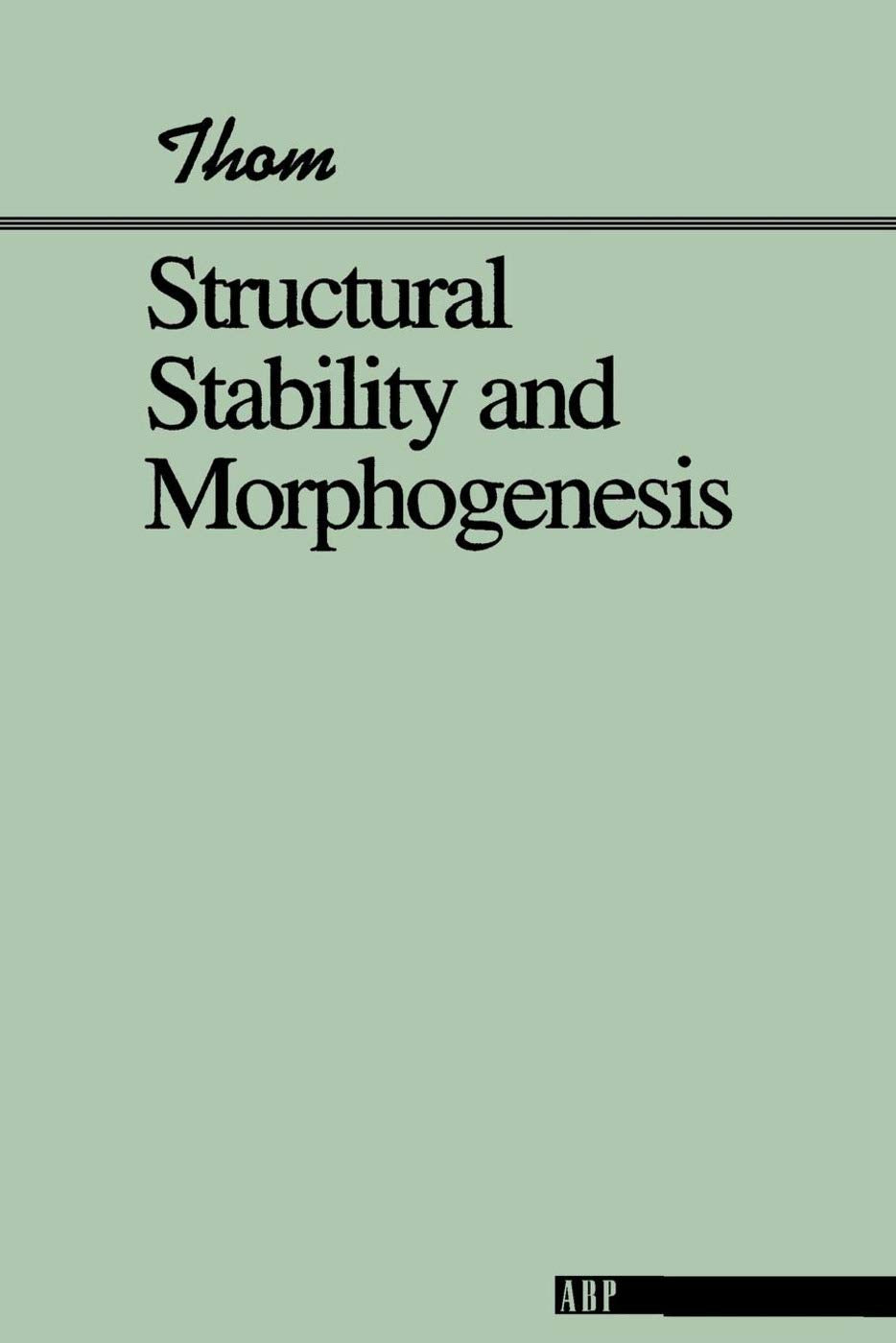 Structural Stability And Morphogenesis (Advanced Books Classics)