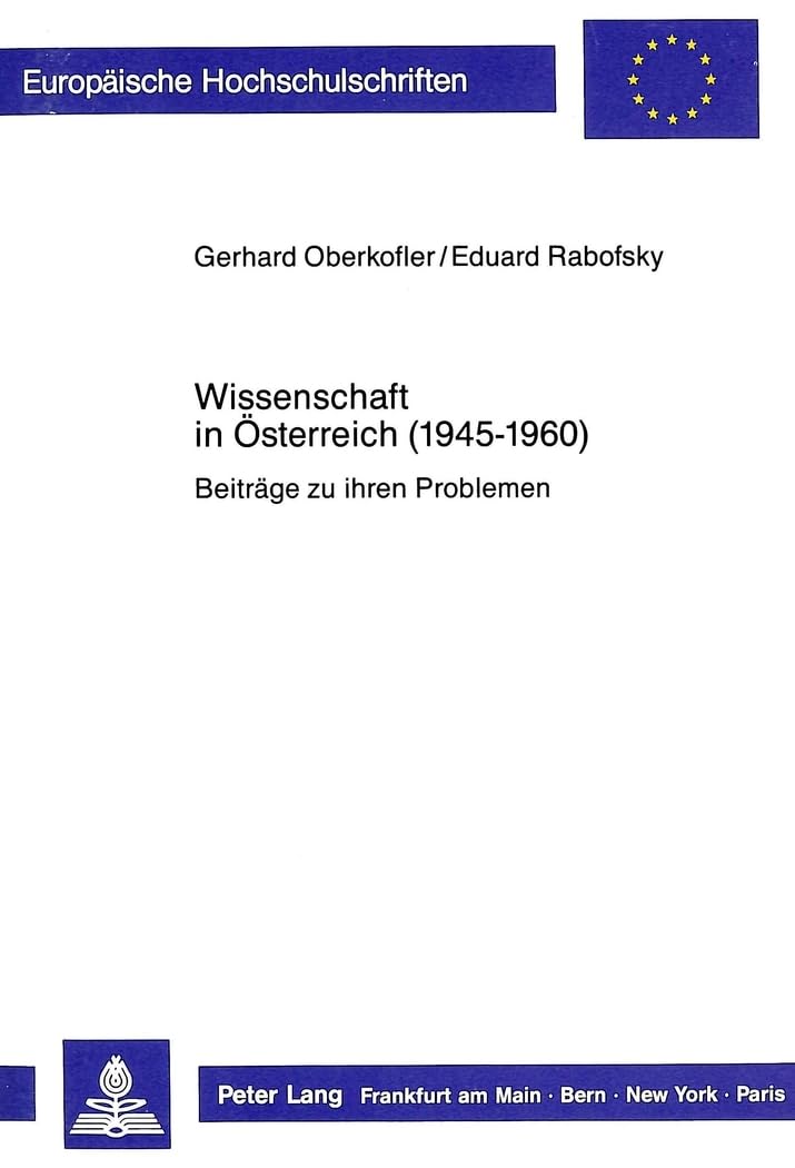 Wissenschaft in sterreich (19451960): Beitrge zu ihren Problemen (Europische Hochschulschriften / European University Studies /,Used