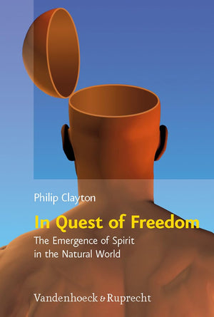 In Quest of Freedom: The Emergence of Spirit in the Natural World, Frankfurt Templeton Lectures 2006 (Religion, Theologie Und Na