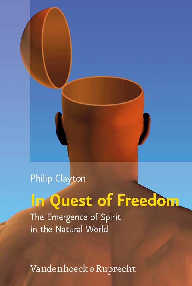 In Quest of Freedom: The Emergence of Spirit in the Natural World, Frankfurt Templeton Lectures 2006 (Religion, Theologie Und Na