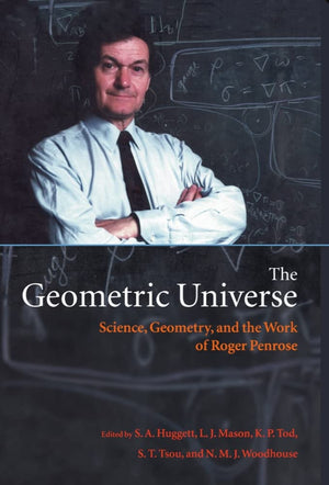 The Geometric Universe: Science, Geometry, and the Work of Roger Penrose,Used