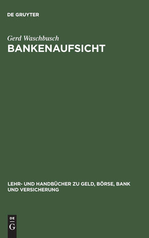 Bankenaufsicht: Die berwachung der Kreditinstitute und Finanzdienstleistungsinstitute nach dem Gesetz ber das Kreditwesen (Lehr,Used