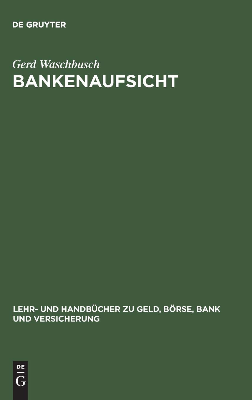 Bankenaufsicht: Die berwachung der Kreditinstitute und Finanzdienstleistungsinstitute nach dem Gesetz ber das Kreditwesen (Lehr,Used