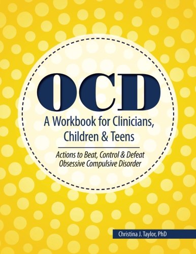 OCD: A Workbook for Clinicians, Children and Teens: Actions to Beat, Control & Defeat Obsessive Compulsive Disorder,Used