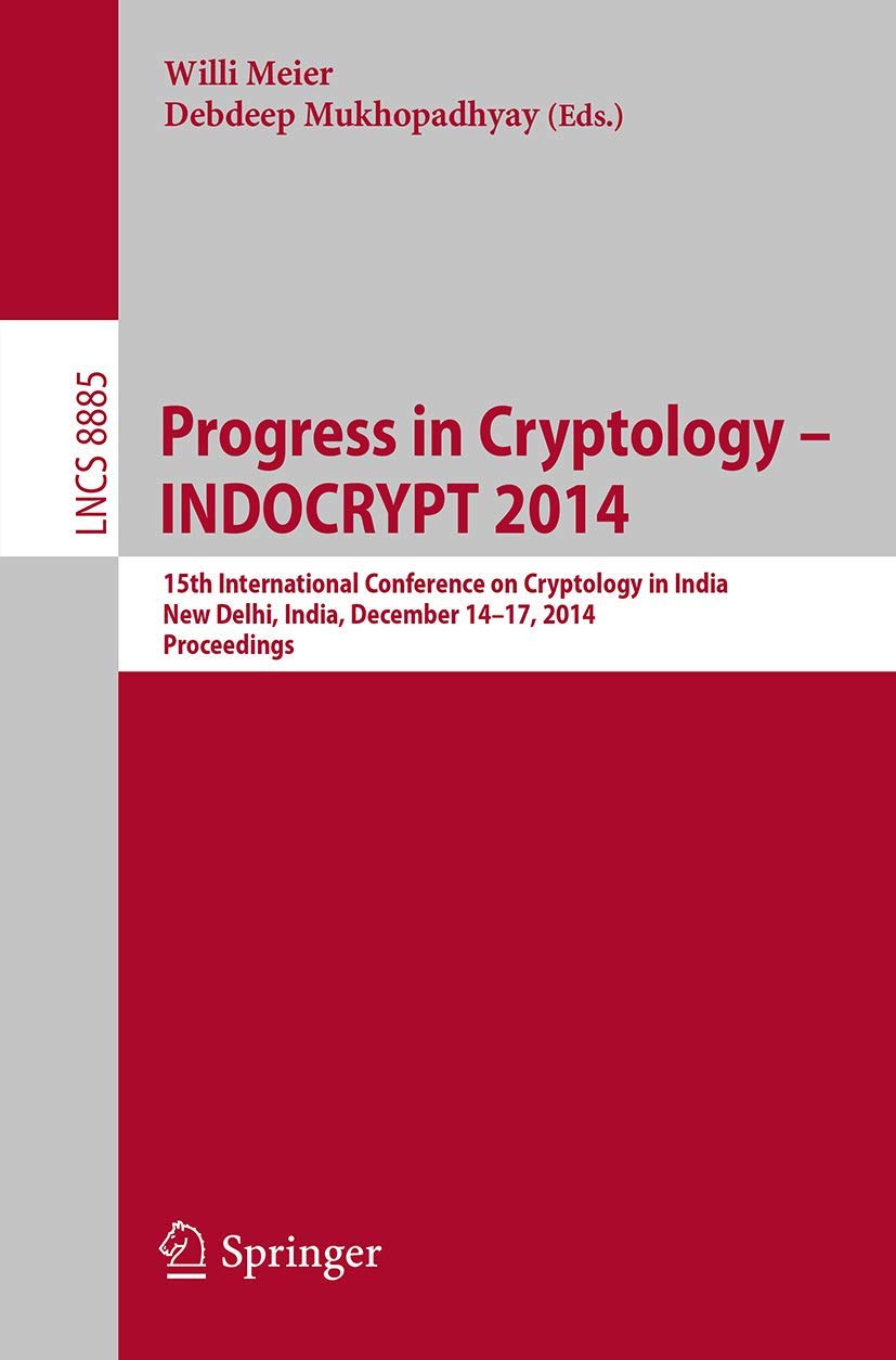 Progress in Cryptology  INDOCRYPT 2014: 15th International Conference on Cryptology in India, New Delhi, India, December 1417,Used
