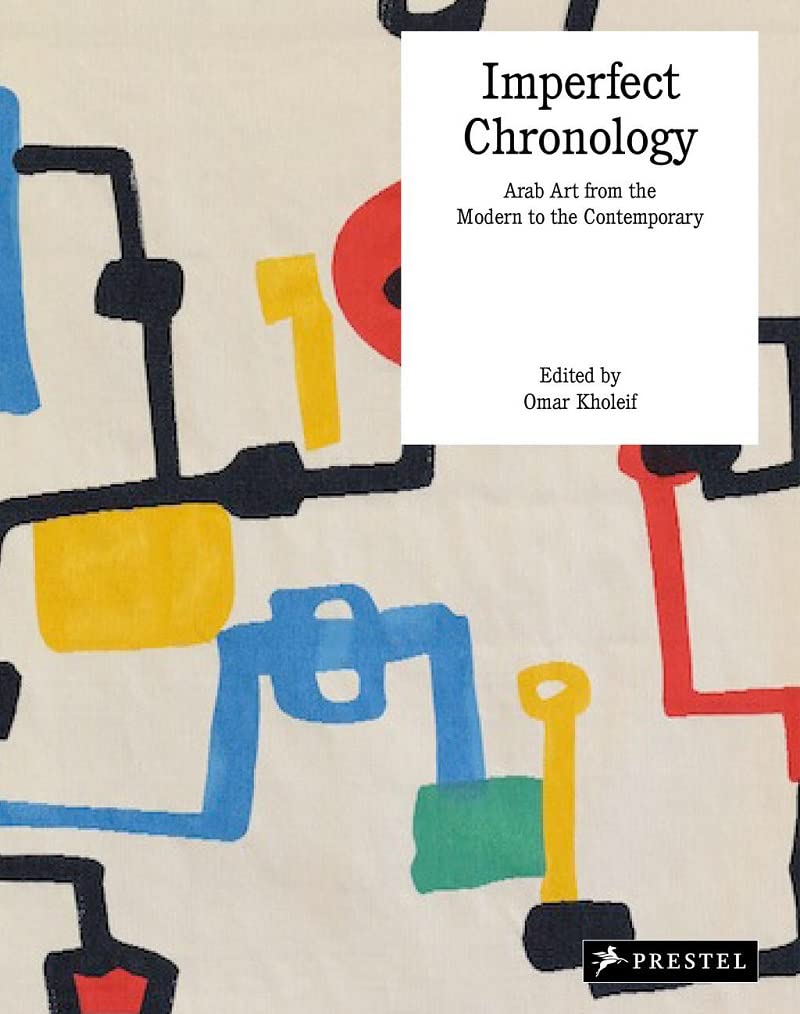 Imperfect Chronology: Arab Art from the Modern to the Contemporary Works from the Barjeel Art Foundati on,Used