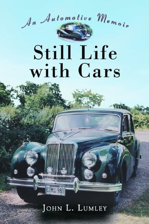 Still Life With Cars: An Automotive Memoir,New