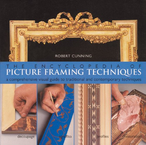 The Encyclopedia Of Picture Framing Techniques: A Comprehensive Visual Guide To Traditional And Contemporary Techniques,New