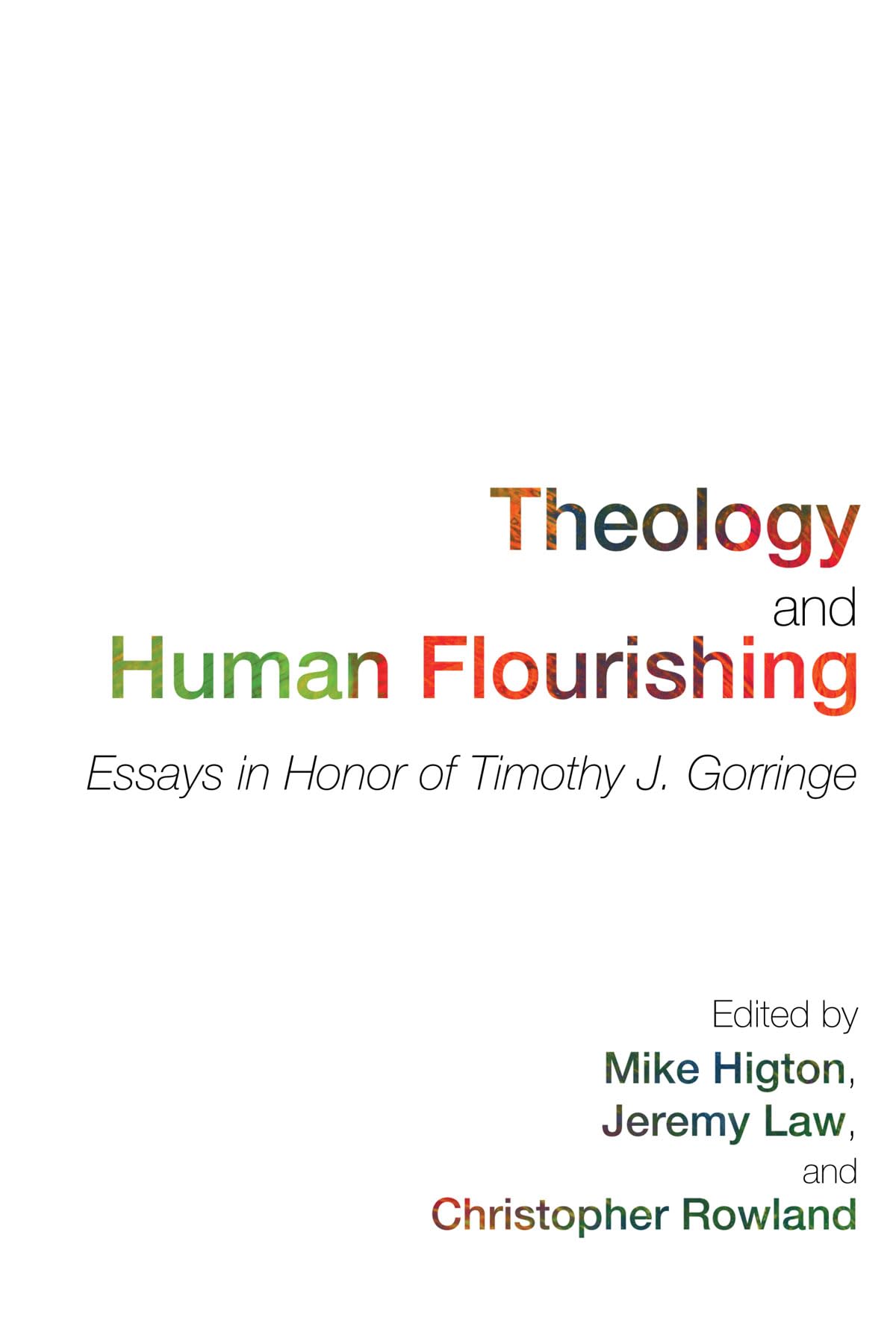 Theology And Human Flourishing: Essays In Honor Of Timothy J. Gorringe,Used
