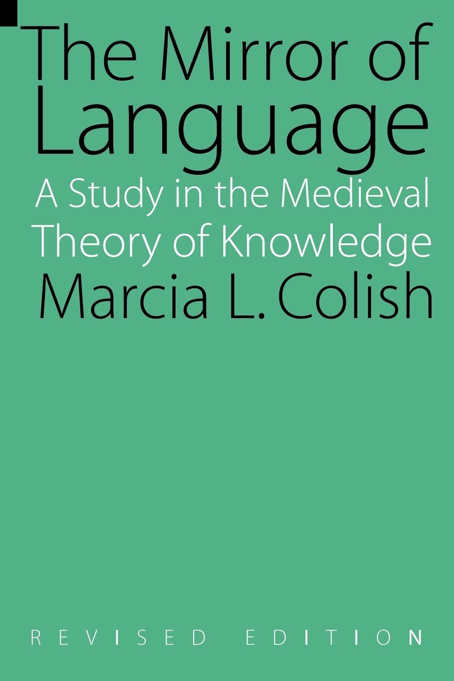 The Mirror Of Language: A Study Of The Medieval Theory Of Knowledge,New