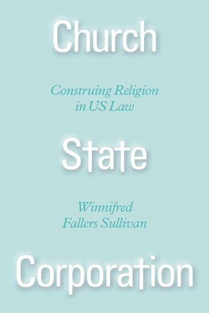 Church State Corporation: Construing Religion in US Law,Used
