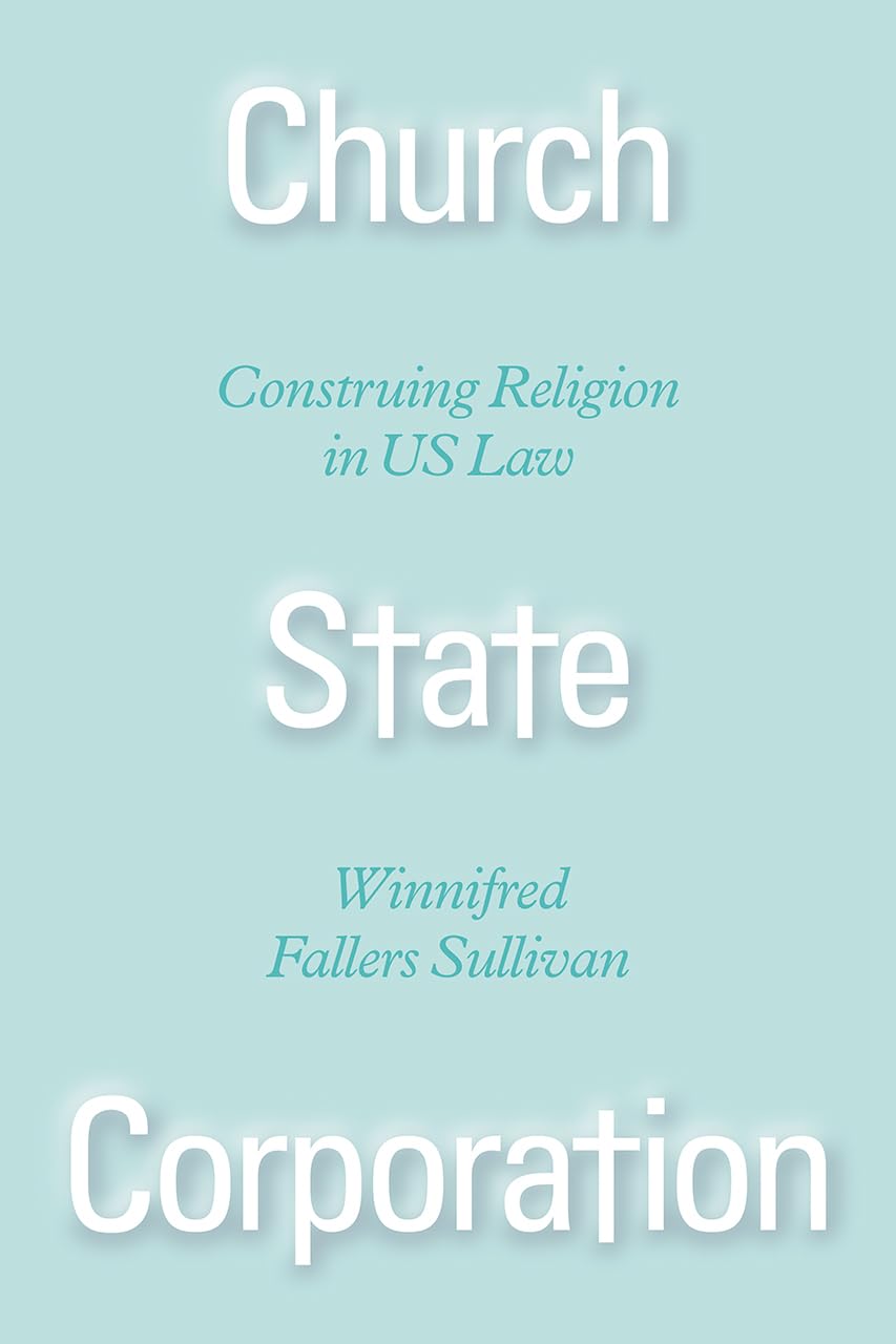 Church State Corporation: Construing Religion in US Law,Used
