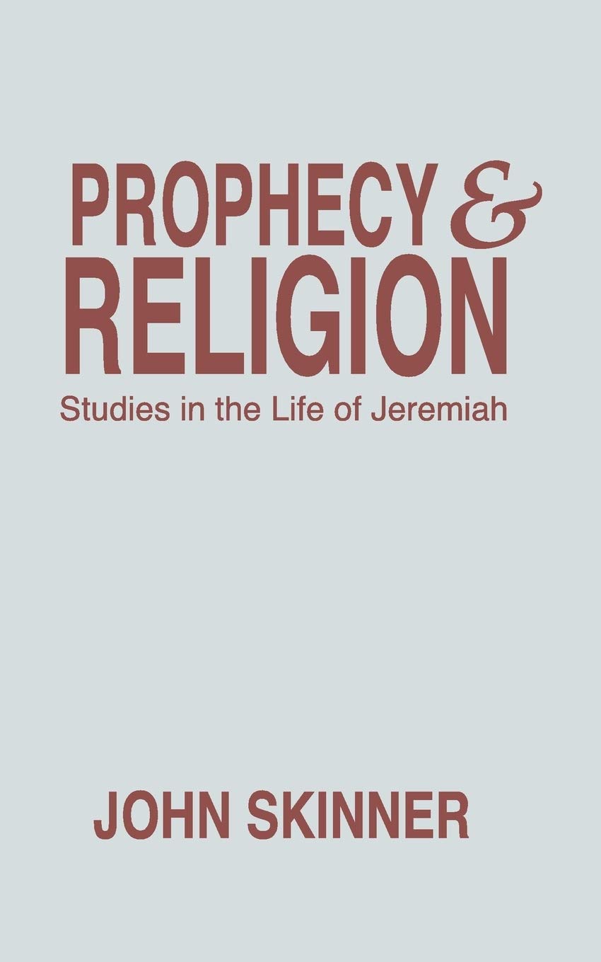 Prophecy And Religion: Studies In The Life Of Jeremiah,Used