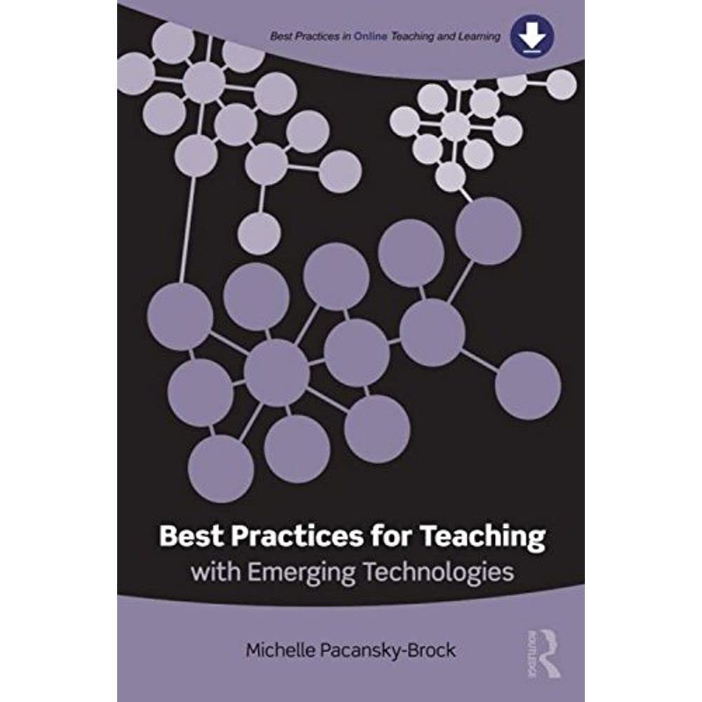 Best Practices for Teaching with Emerging Technologies (Best Practices in Online Teaching and Learning),Used