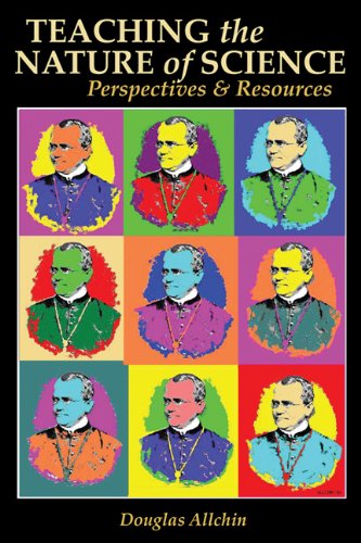 Teaching The Nature Of Science: Perspectives & Resources