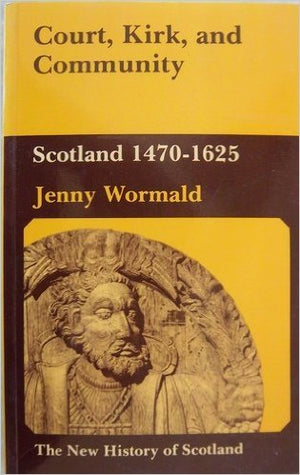 Court, Kirk, and Community: Scotland 14701625 (The New History of Scotland),Used