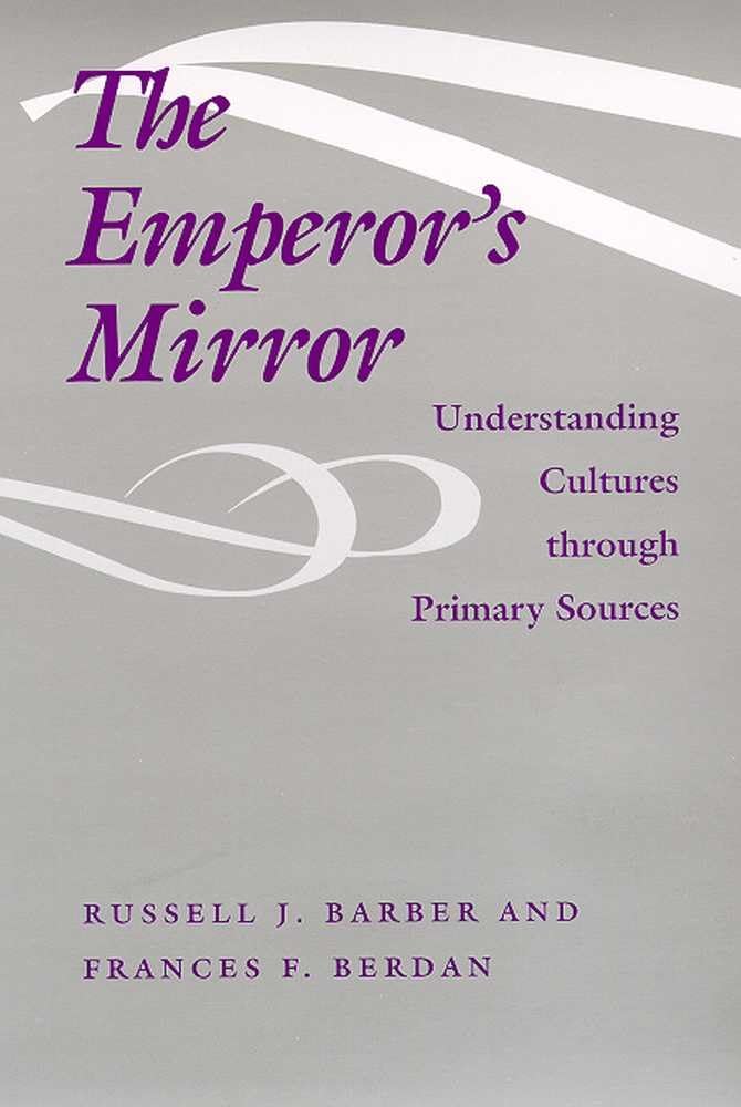 The Emperor'S Mirror: Understanding Cultures Through Primary Sources,Used