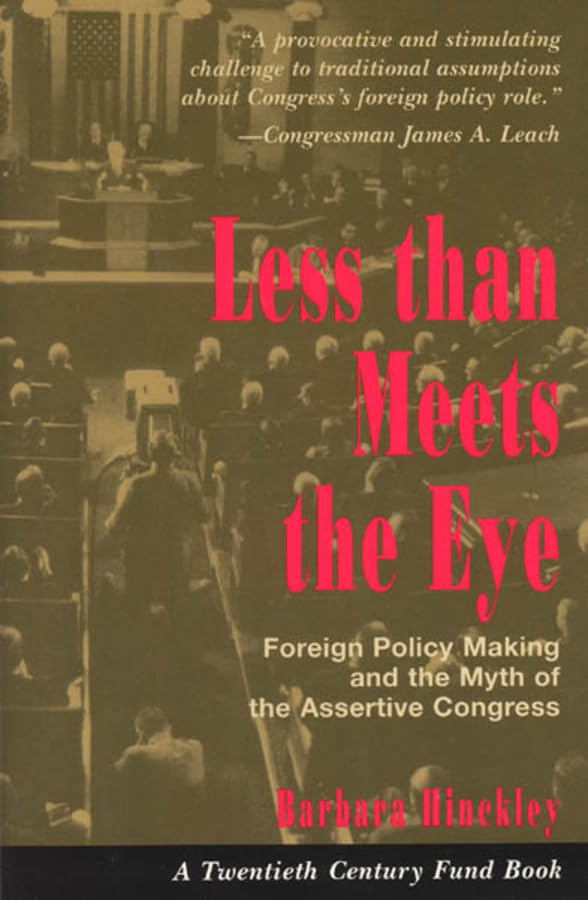 Less than Meets the Eye: Foreign Policy Making and the Myth of the Assertive Congress (Twentieth Century Fund Book),Used