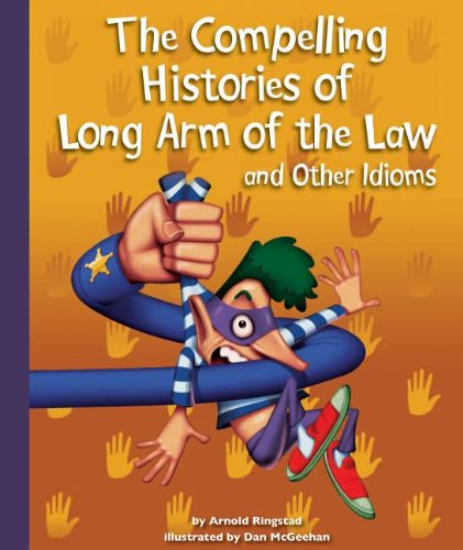 The Compelling Histories Of Long Arm Of The Law And Other Idioms,Used