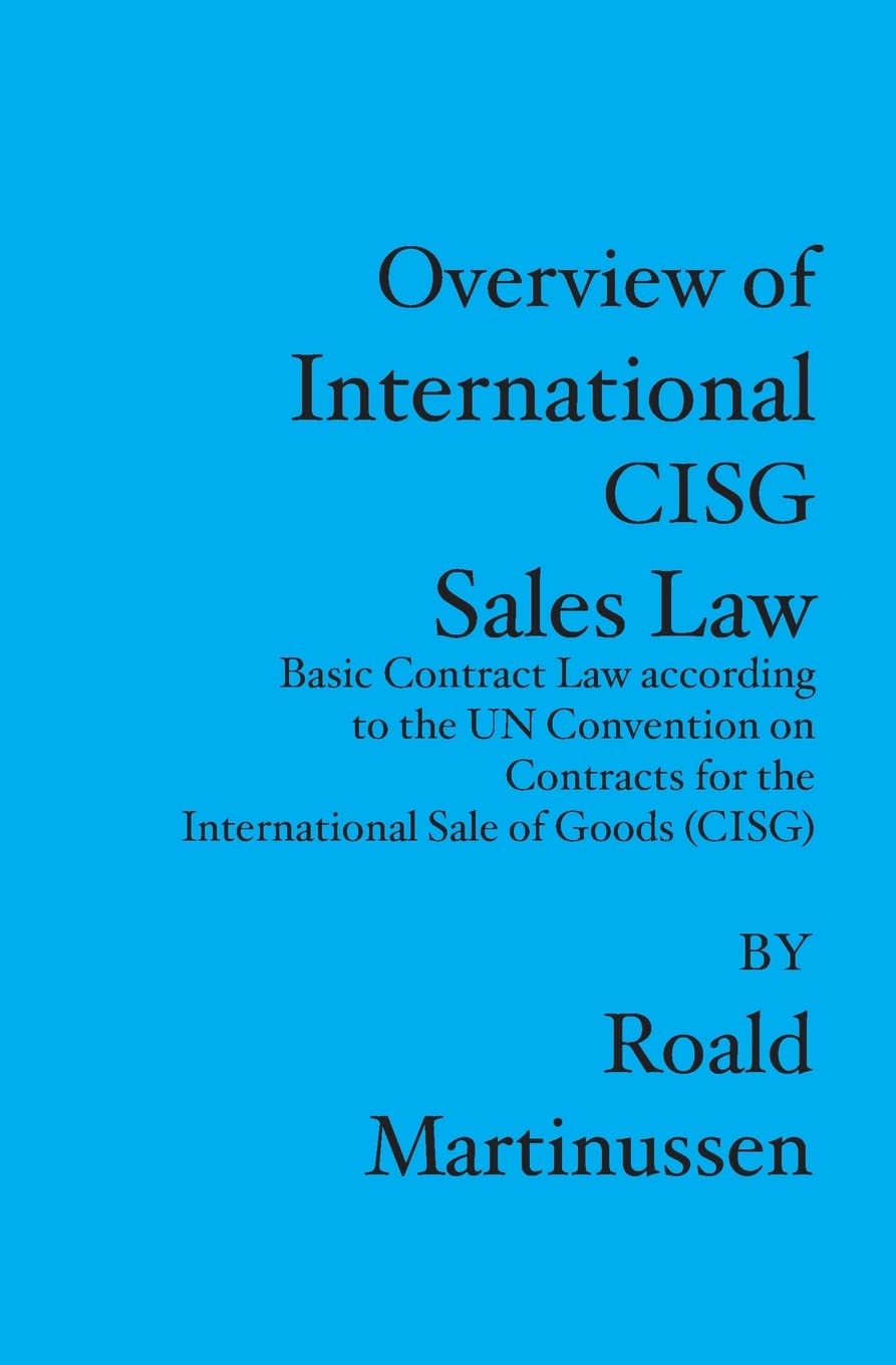 Overview of International CISG Sales Law: Basic Contract Law according to the UN Convention on Contracts for the International S,New