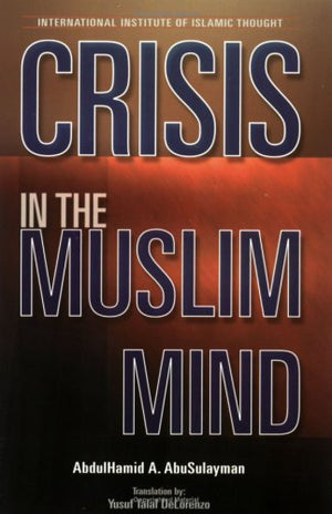 Crisis in the Muslim Mind (Islamic Methodology ; No. 1),Used