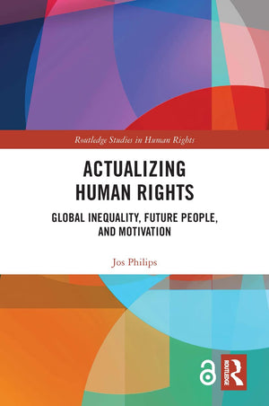 Actualizing Human Rights: Global Inequality, Future People, and Motivation (Routledge Studies in Human Rights),Used
