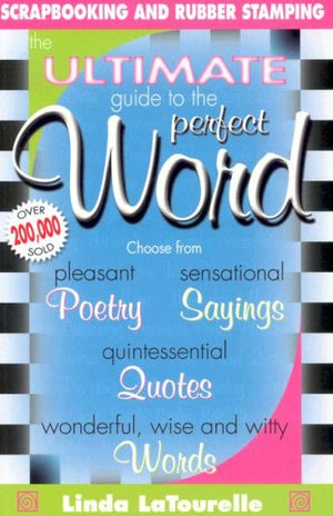 The Ultimate Guide to the Perfect Word: Quotes  Titles  Poetry  Tips  Words,Used