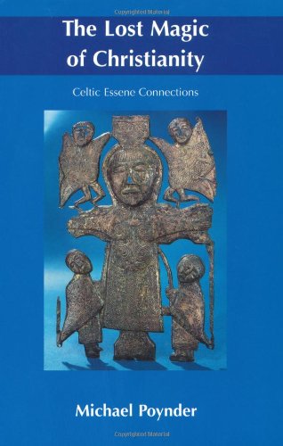 The Lost Magic Of Christianity: Celtic Essene Connections,Used