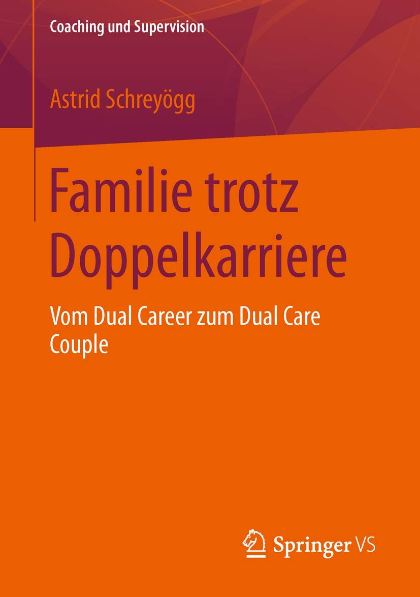 Familie Trotz Doppelkarriere: Vom Dual Career Zum Dual Care Couple (Coaching Und Supervision) (German Edition),Used