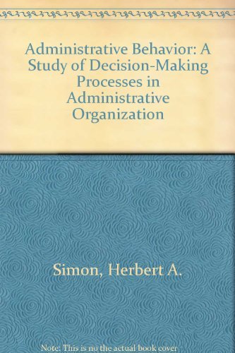 Administrative Behavior: A Study Of Decisionmaking Processes In Administrative Organization,Used