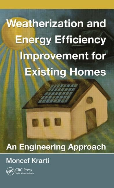 Weatherization And Energy Efficiency Improvement For Existing Homes: An Engineering Approach (Mechanical And Aerospace Engineeri,Used