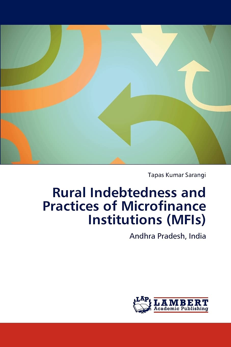 Rural Indebtedness and Practices of Microfinance Institutions (MFIs): Andhra Pradesh, India,Used
