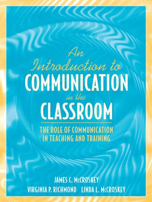 An Introduction to Communication in the Classroom: The Role of Communication in Teaching and Training,Used