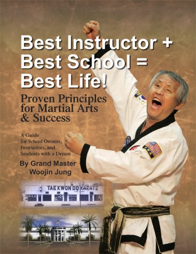 Best Instructor + Best School + Best Life!: Proven Principles for Martial Arts & Success,Used