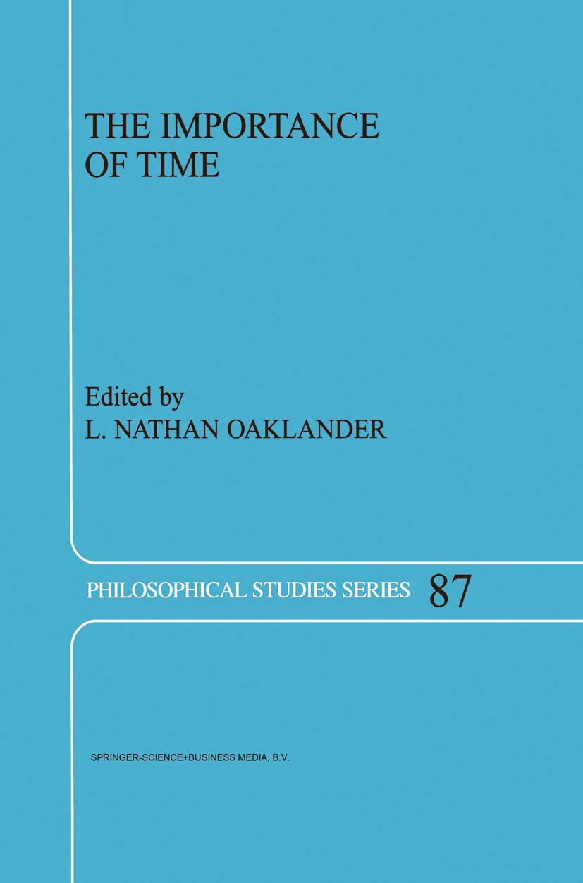The Importance of Time (Philosophical Studies Series, 87),Used