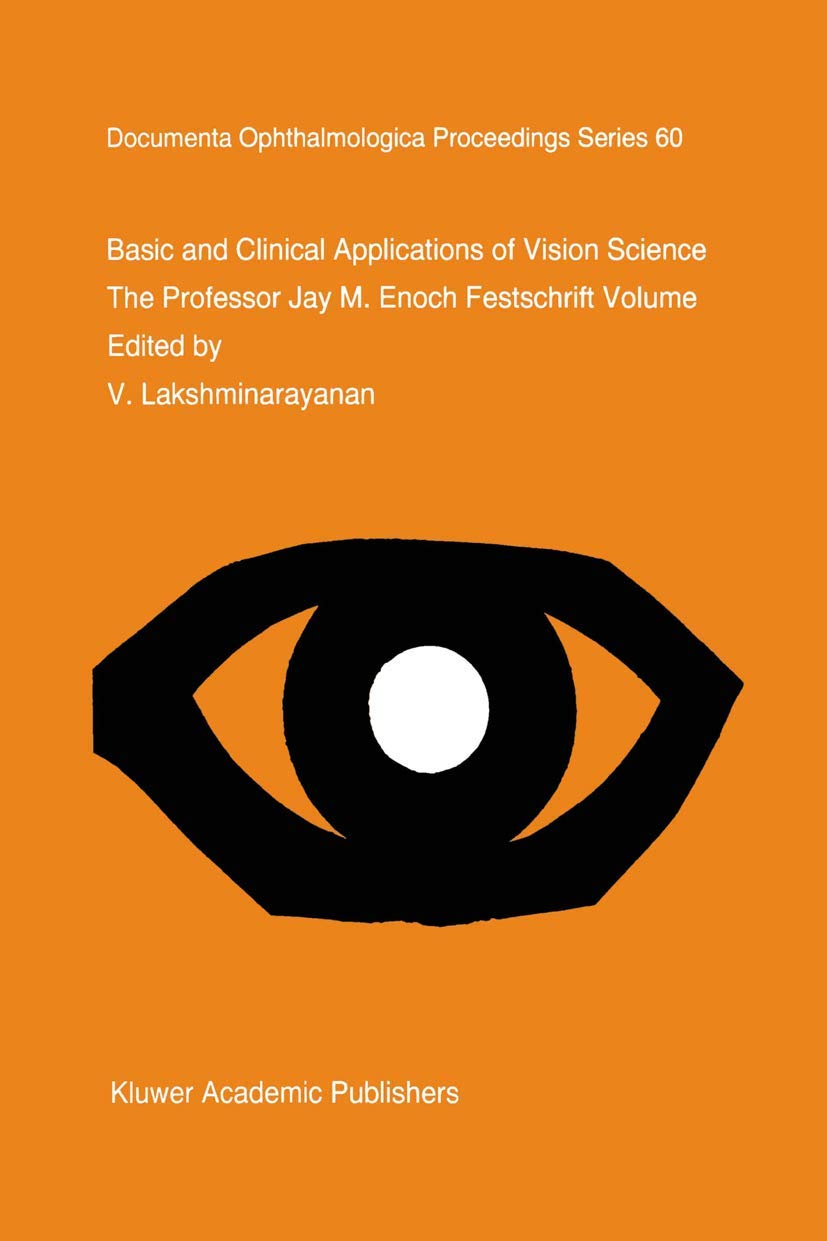 Basic and Clinical Applications of Vision Science: The Professor Jay M. Enoch Festschrift Volume (Documenta Ophthalmologica Proc,Used